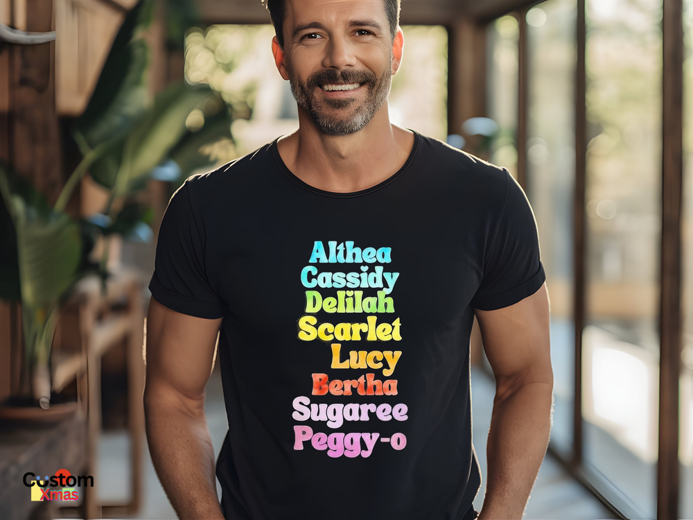 Althea Cassidy Delilah Scarlet Lucy Bertha Sugaree Peggy-o Shirt