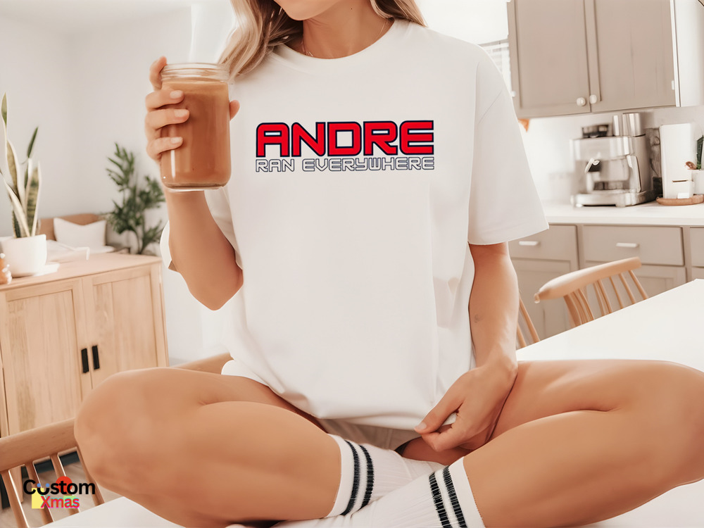 Andre Ran Everywhere Shirt