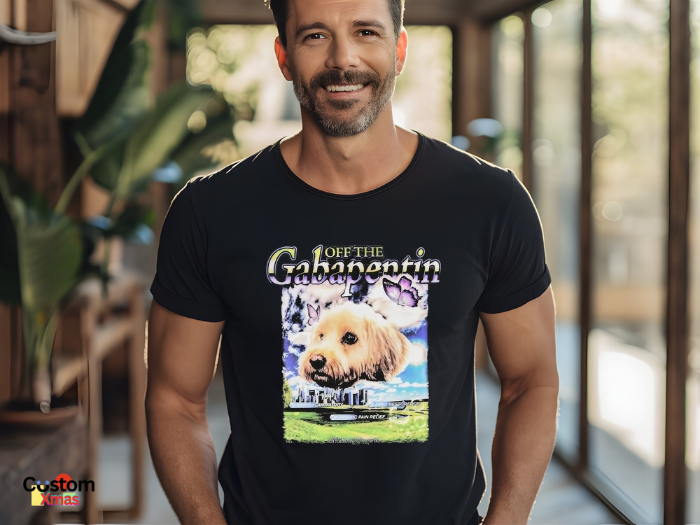 Gabapentin Of The Dog Shirt