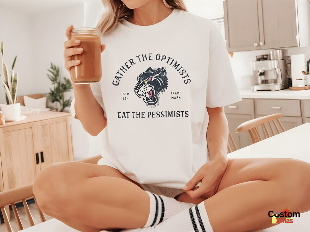 Gather The Optimists Eat The Pessimists Shirt