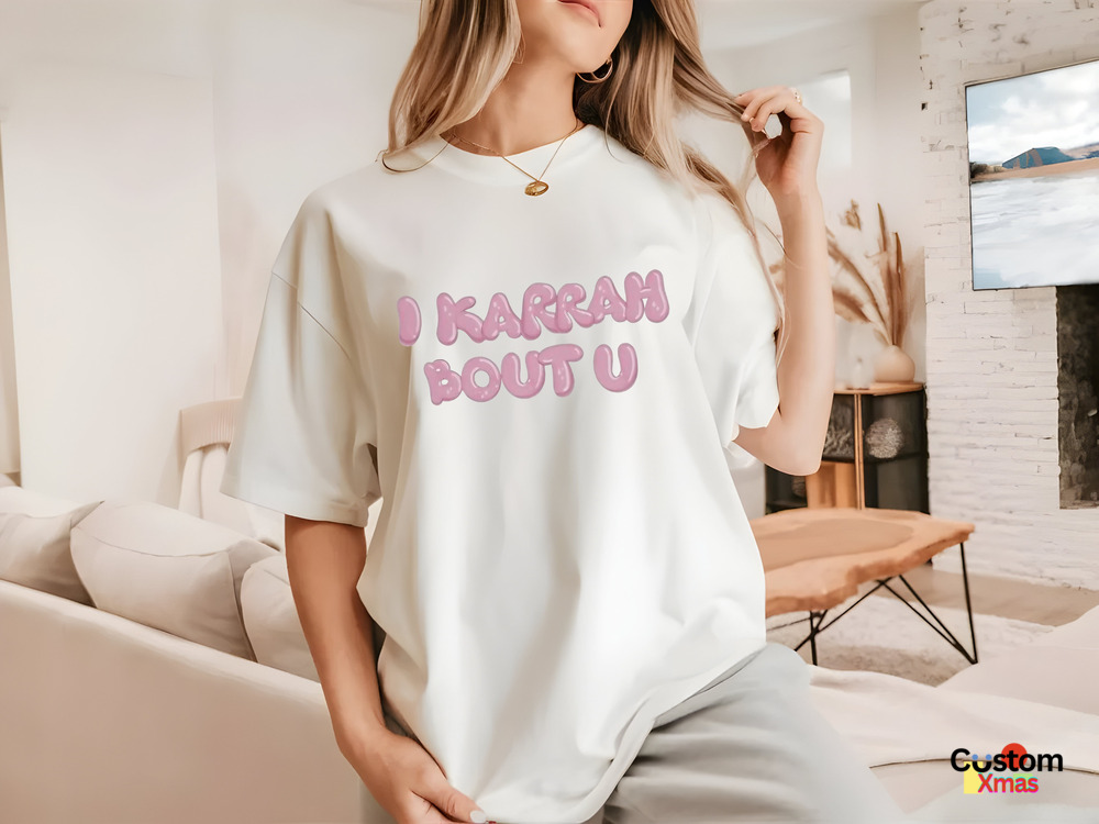 I Karrah Bout U Shirt