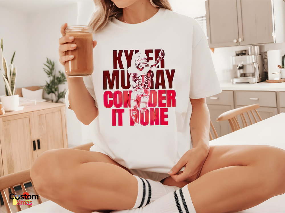 Kyler Murray Arizona Overlay Consider It Done Shirt