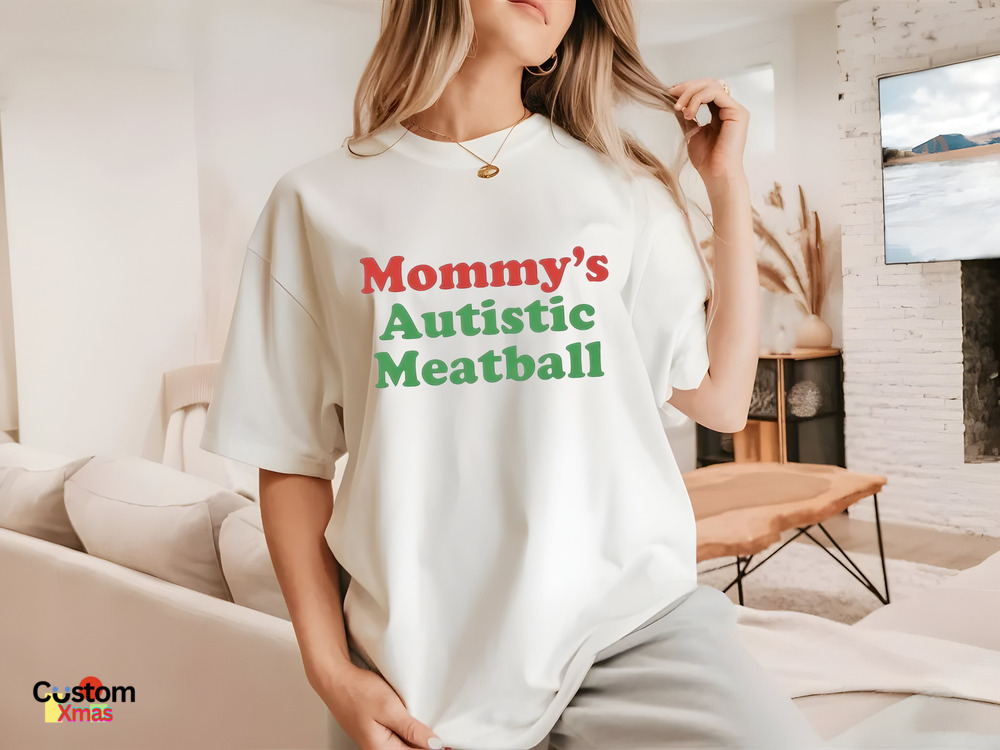 Mommys Autistic Meatball Shirt