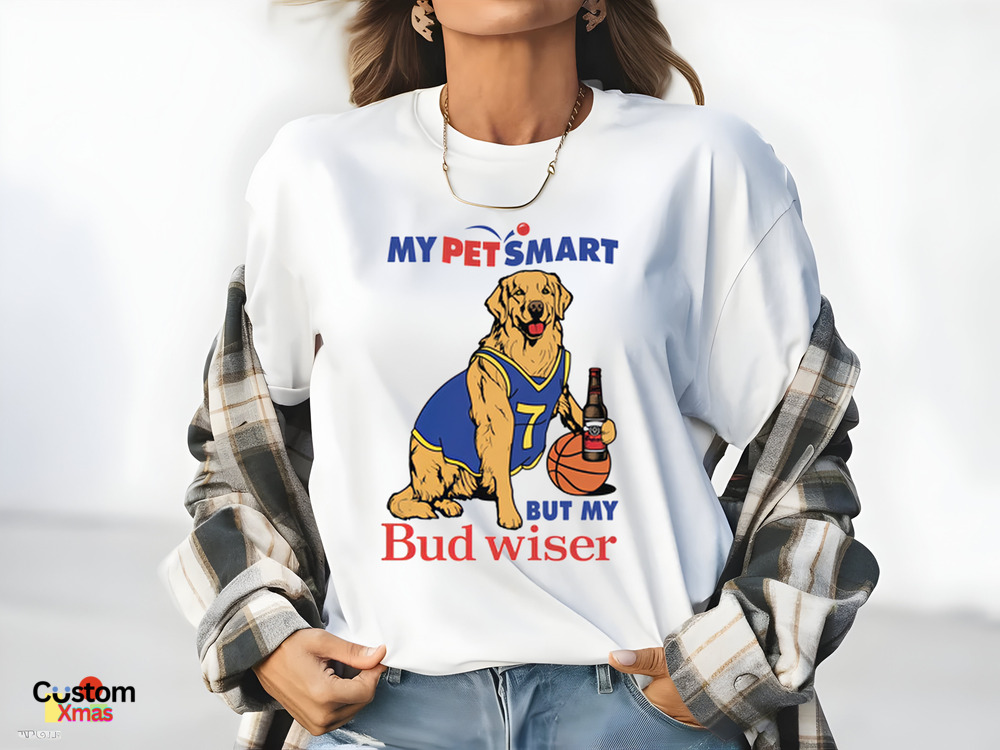 My Pet Smart But My Bud wiser Shirt