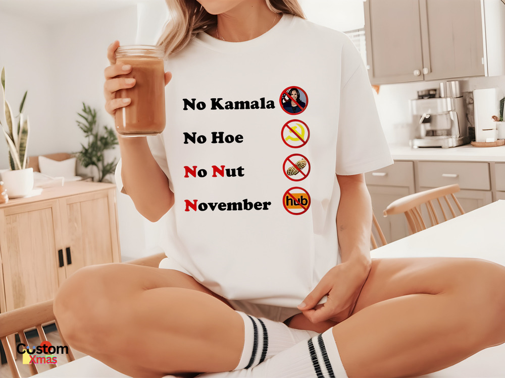 No Kamala No Hoe No Nut November Shirt