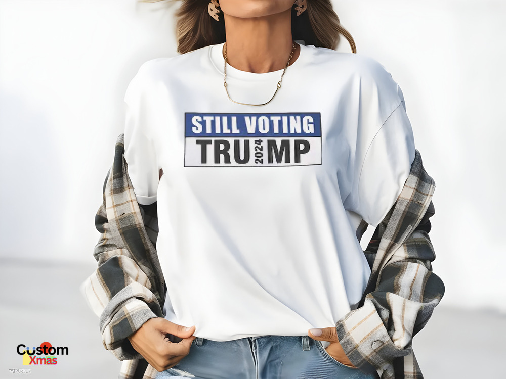 Still Voting Trump 2024 Shirt