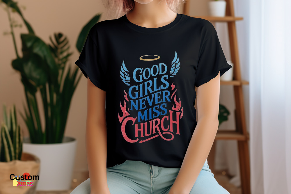 Good Girls Never Miss Church 2024 Shirt