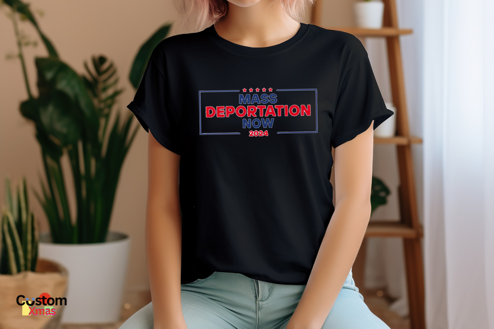 Mass Deportation Now 2024 Shirt